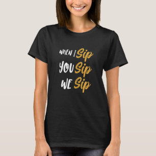 Frauen, wenn ich dir Sippe schlage, schlagen wir B T-Shirt