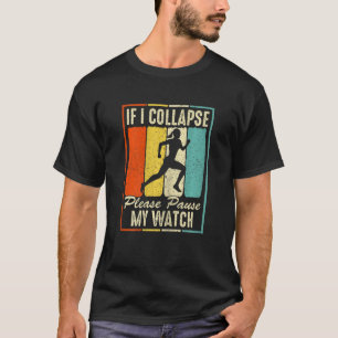 Frauen, wenn ich zusammenstürze, bitte meine Uhren T-Shirt