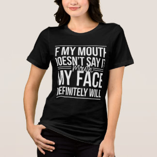 Frauen, wenn mein Mund es nicht sagt, mein Gesicht Tri-Blend Shirt