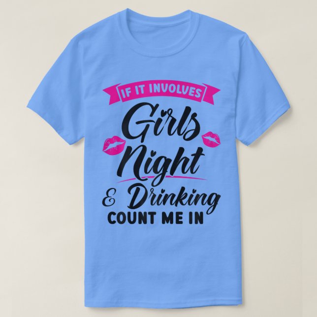 Frauen, wenn sie Mädchen Nacht & Party zum Trinken T-Shirt (Design vorne)