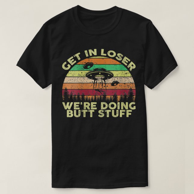 Frauen werden immer weniger, wenn sie Hintern mach T-Shirt (Design vorne)