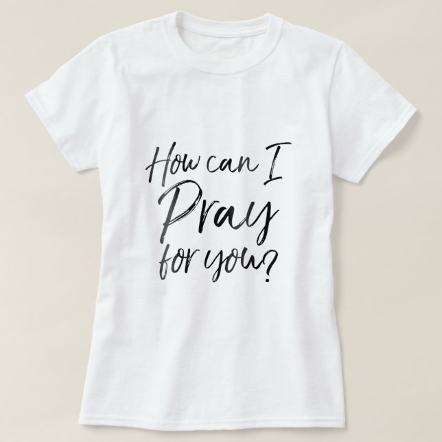 Frauen, wie kann ich für Sie Christlichen Gebet Gi T-Shirt (Design vorne)
