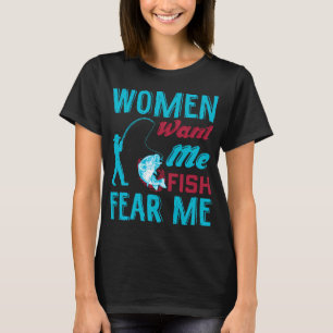 Frauen wollen mich, Fische fürchten mich - lustige T-Shirt