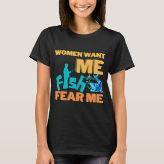Frauen wollen mich, Fische fürchten mich T-Shirt