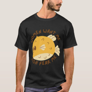 Frauen wollen mich Fische fürchten mich T-Shirt