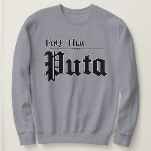 Frauen zitiert Fuq, dass Puta Sweatshirt