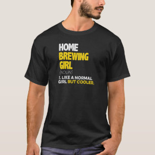 Frauen Zuhause-BrauGirl wie ein normales Mädchen, T-Shirt