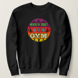 Frauengymnastik im Zweifelsfall Gehe zum Fitnessst Sweatshirt