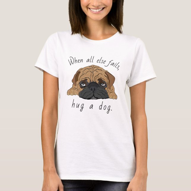 Frauenhund T - Shirt Umarmt einen Hund! Bulldog Pu (Vorderseite)