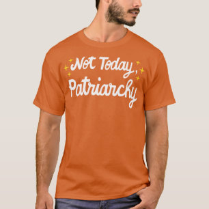 Frauenrechte Feminist nicht heute Patriarchat I T-Shirt
