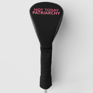 Frauenrechte Feministin - nicht heute Patriarchat Golf Headcover