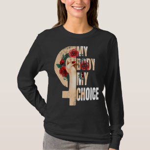 Frauenrechte Pro Choice Pro Women My Body Mein Cho T-Shirt