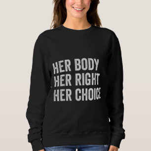 Frauenrechte Pro wählt ihren Körper als ihr rechte Sweatshirt