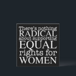 Frauenrechtskarte<br><div class="desc">Es gibt nichts Radikales an der Unterstützung der Gleichberechtigung von Frauen. Der Feminismus ist keine radikale Vorstellung,  er ist einfach progressiv und die offensichtliche Wahl für unsere Gesellschaft. Weiße Schrift auf einer coolen feministischen Karte,  die Gleichheit und Wahlfreiheit für Abtreibungsrechte fordert.</div>