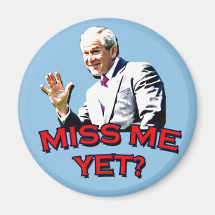 Fräulein Me Yet? T-Shirt Georges W Bush Magnet