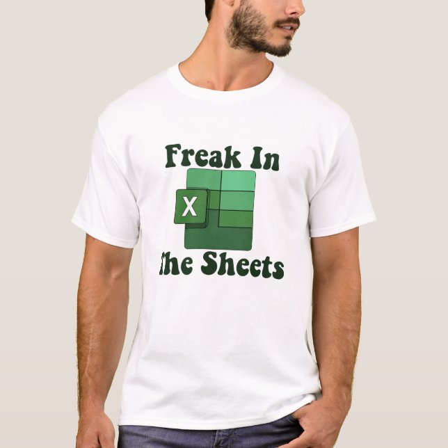 Freak in Sheets - Excel Tabellenkalkulation Lover  T-Shirt (Vorderseite)