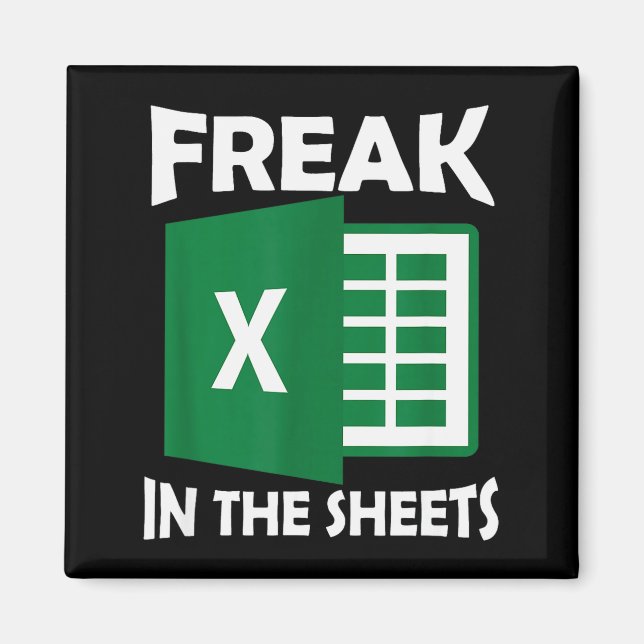 Freak In The Sheets, Accountant Funny Spreadsheet  Magnet (Vorne)