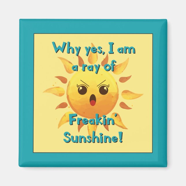 Freakin Sunshine Magnet (Vorne)