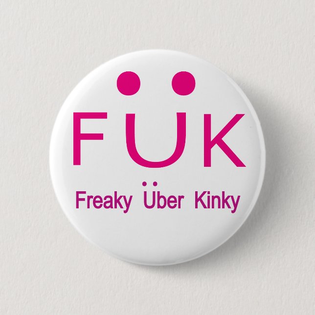 Freaky Uber Kinky Button (Vorderseite)