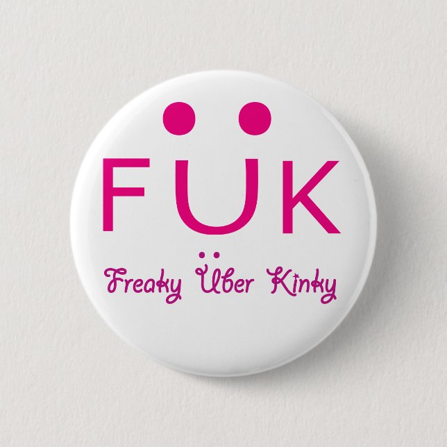 Freaky Uber Kinky Button (Vorderseite)