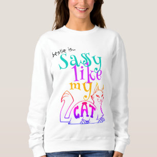 Frech wie meine Katze Auffälliger Humor Fette Typo Sweatshirt
