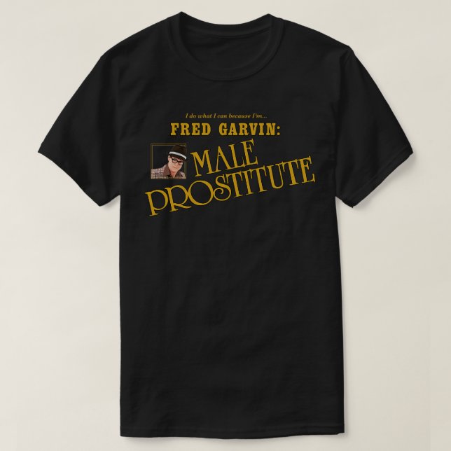 Fred Garvin Male Prostituierte T-Shirt (Design vorne)