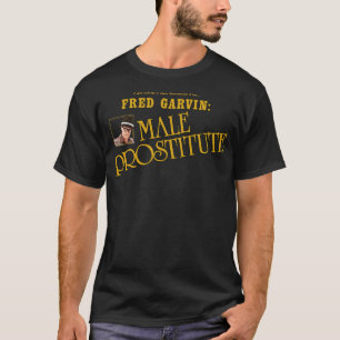 Fred Garvin Male Prostituierte T-Shirt