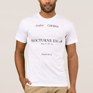 Frédéric, CHOPIN, NOTTURNO-en c#, (OP. P 1, N°… T-Shirt