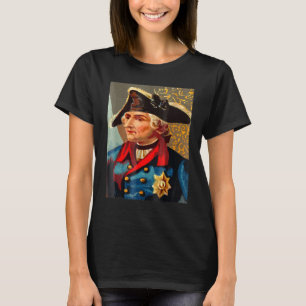 Frederick The Great Preußen Preußen Deutschland Ge T-Shirt