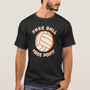 Free Ball Free Point Volleyball Team Sport T-Shirt