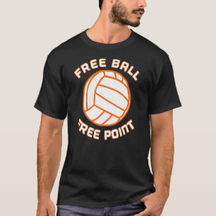 Free Ball Free Point Volleyball Team Sport T-Shirt