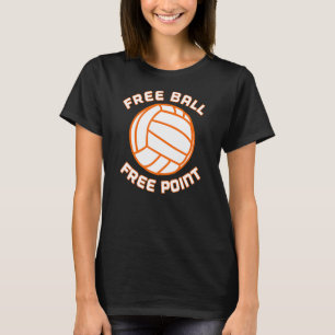 Free Ball Free Point Volleyball Team Sport T-Shirt