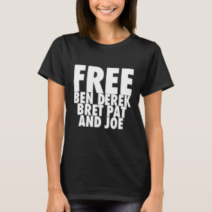 Free Ben Derek Free Ben Derek Bret Pat und Joe T-Shirt
