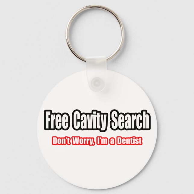 Free Cavity Search (Dentist Joke) Schlüsselanhänger (Vorderseite)