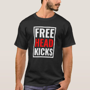 Free Head Kicks MIXED MARTIAL ARTS Geschenke Muay T-Shirt