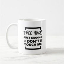 Free Hugs Just Kidding Touch mich nicht.
