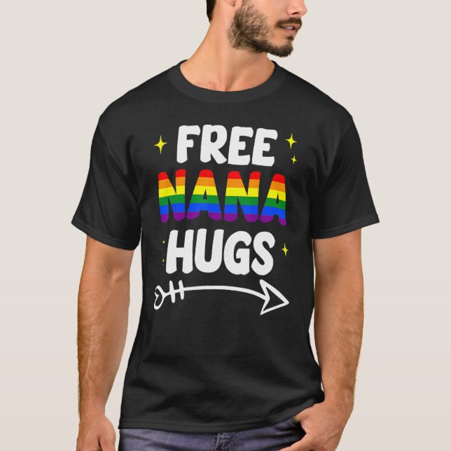 Free Nana Hugs Rainbow LGBT Pride Month Gay Lesbia T-Shirt (Vorderseite)