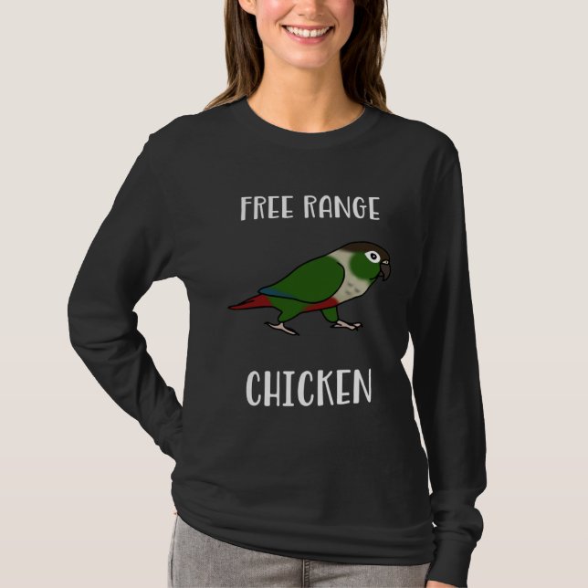 Free Range Chicken Green Cheeked Conure Parrot Bir T-Shirt (Vorderseite)