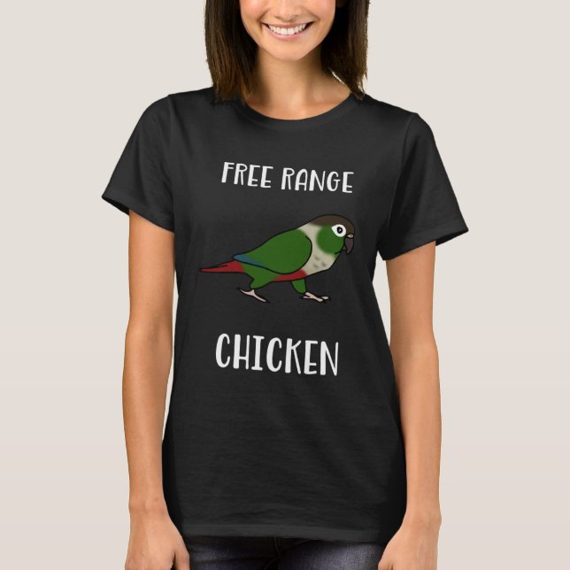Free Range Chicken Green Cheeked Conure Parrot Bir T-Shirt (Vorderseite)