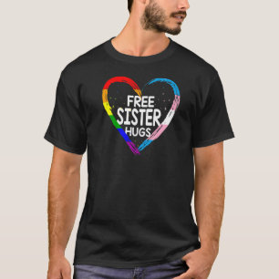 Free Sister Hugs LGBT Q Regenbogen und Transgender T-Shirt