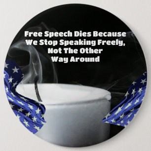 Free Speech Dies Because We Stop Speaking Freely Button