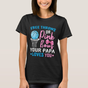 Free Throws oder Pink Bows Papa Lieben Sie Geschle T-Shirt
