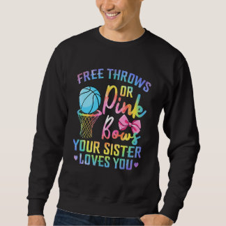 Free Throws Or Pink Bows Sister Loves You Gender T Sweatshirt
