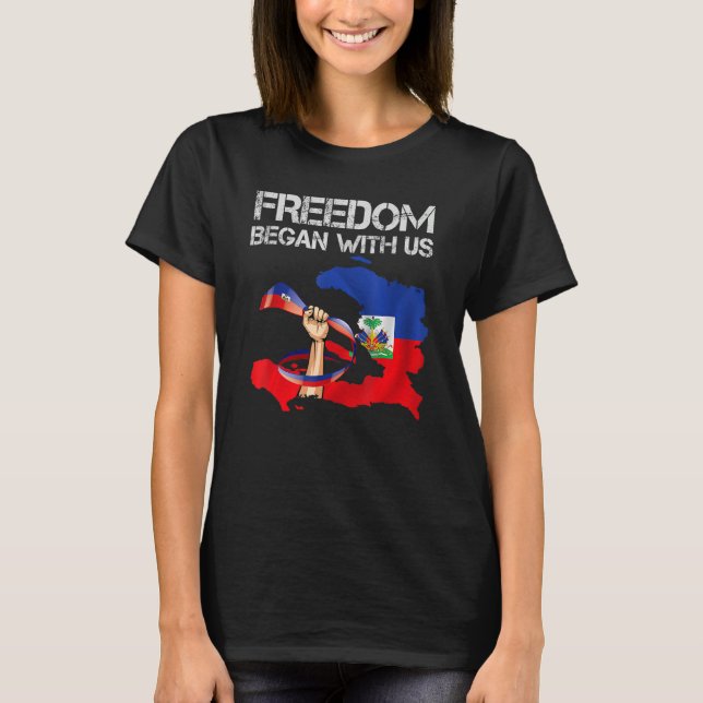 Freedom Began With Us Haitian Flag Happy Independe T-Shirt (Vorderseite)