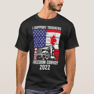 Freedom Convoy 2022 Ich unterstütze LKWs in USA un T-Shirt