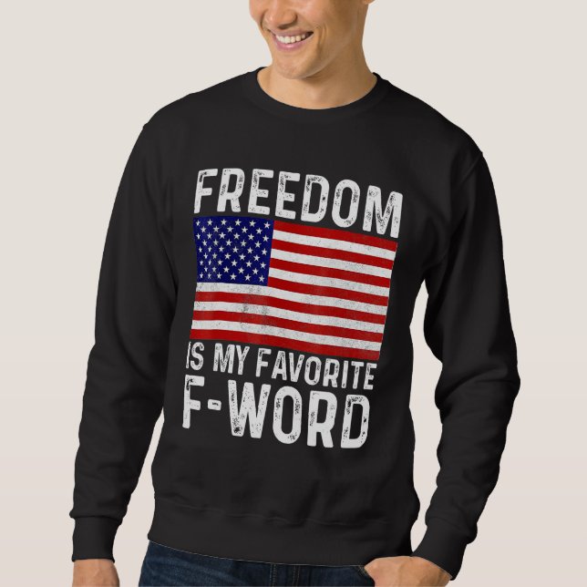 Freedom Favorite F Word America Libertarian Conser Sweatshirt (Vorderseite)