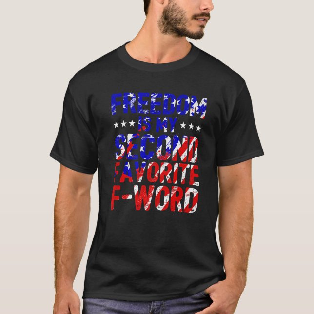 Freedom My Second Favorite F Word Veteran Patrioti T-Shirt (Vorderseite)