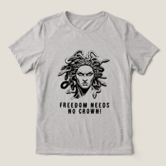 Freedom Needs No Crown! Tri-Blend Shirt