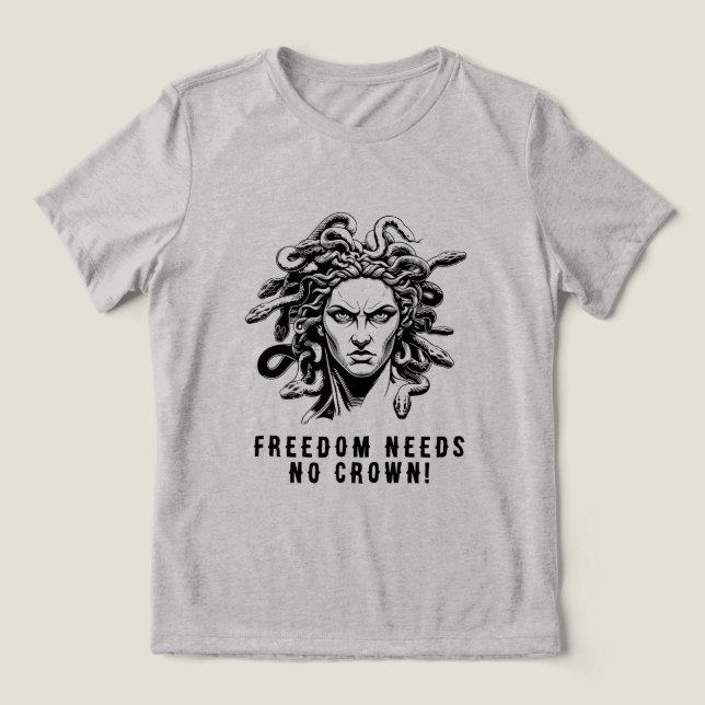 Freedom Needs No Crown! Tri-Blend Shirt (Design Vorderseite)