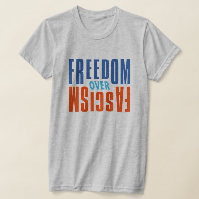 Freedom Over Fascism Shirt (Ablage )